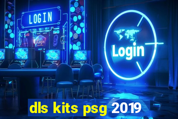 dls kits psg 2019